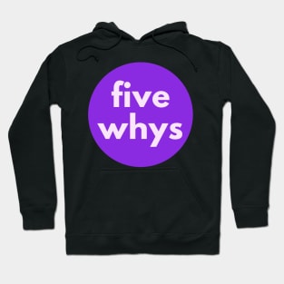 Five Whys, 5 Whys, Root Cause Analysis Hoodie